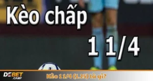 Kèo 1 1/4 (1.25) Là Gì? Cách Đọc Kèo & Đặt Cược Chính Xác